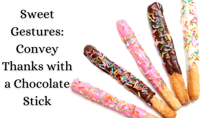 Sweet Gestures: Convey Thanks with a Chocolate Stick