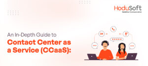 An In-Depth Guide to Contact Center as a Service (CCaaS)