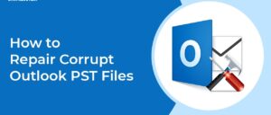 Outlook PST Recovery Tool – Step By Step Guide