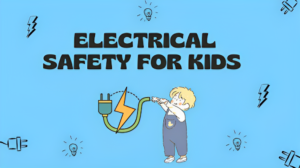 Electrical Safety Protects Your Kids From Electrical Danger