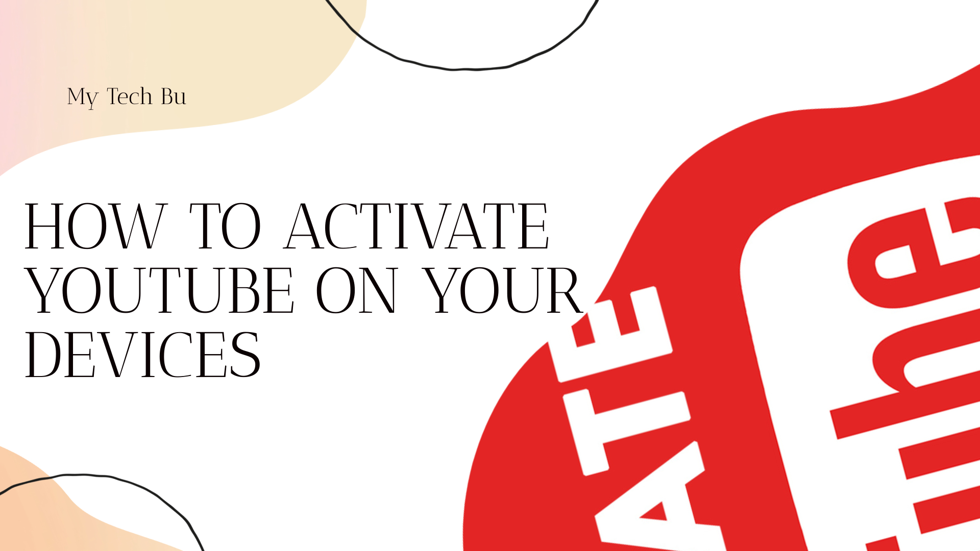 How to Activate YouTube on Your Devices: A Step-by-Step Guide