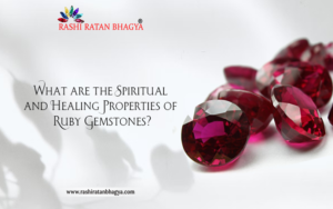 What are the Spiritual and Healing Properties of Ruby Gemstones?