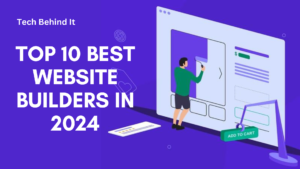 Top 10 Best Website Builders in 2024: Creating an Awesome Website Made Simple