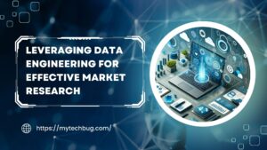 Leveraging Data Engineering for Effective Market Research