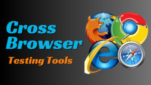 Best 12 Cross Browser Testing Tools to Know