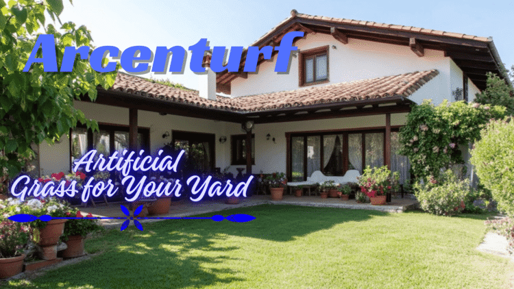 What is Arcenturf? An Easy Guide to Artificial Grass for Your Yard