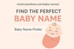 ITE:mommyandlove.com/baby-names/: Find the Perfect Baby Name