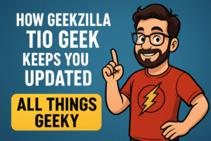 How Geekzilla Tio Geek Keeps You Updated on All Things Geeky