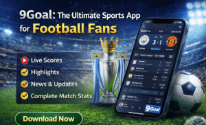 9Goal: The Ultimate Sports App for Football Fans